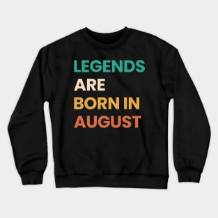 legends are born in august Crewneck Sweatshirt